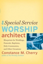 Cover art for The Special Service Worship Architect: Blueprints for Weddings, Funerals, Baptisms, Holy Communion, and Other Occasions