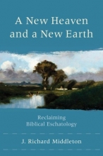 Cover art for A New Heaven and a New Earth: Reclaiming Biblical Eschatology
