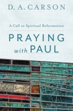 Cover art for Praying with Paul: A Call to Spiritual Reformation