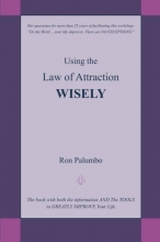 Cover art for Using the Law of Attraction WISELY: The Book with Both the Information and the Tools to Greatly Improve Your Life