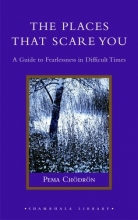 Cover art for The Places That Scare You: A Guide to Fearlessness in Difficult Times (Shambhala Library)