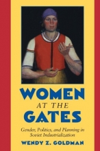 Cover art for Women at the Gates: Gender and Industry in Stalin's Russia