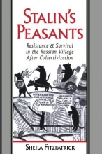 Cover art for Stalin's Peasants: Resistance and Survival in the Russian Village after Collectivization