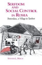 Cover art for Serfdom and Social Control in Russia: Petrovskoe, a Village in Tambov