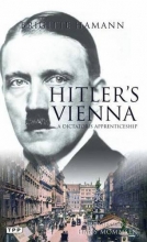 Cover art for Hitler's Vienna: A Portrait of the Tyrant as a Young Man (Tauris Parke Paperbacks)