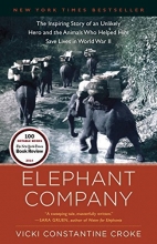 Cover art for Elephant Company: The Inspiring Story of an Unlikely Hero and the Animals Who Helped Him Save Lives in World War II