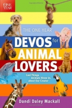 Cover art for The One Year Devos for Animal Lovers: Cool Things Animals Show Us About Our Creator