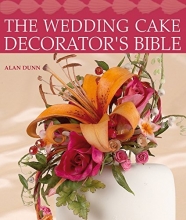 Cover art for The Wedding Cake Decorator's Bible: A Resource of Mix-and-Match Designs and Embellishments