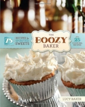 Cover art for The Boozy Baker: 75 Recipes for Spirited Sweets