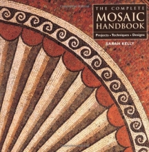 Cover art for The Complete Mosaic Handbook: Projects, Techniques, Designs