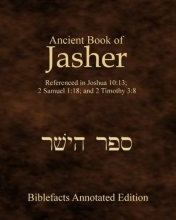 Cover art for Ancient Book Of Jasher: Referenced In Joshua 10:13; 2 Samuel 1:18; And 2 Timothy 3:8