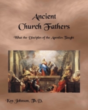 Cover art for Ancient Church Fathers: What the Disciples of the Apostles Taught