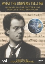 Cover art for What the Universe Tells Me - Unraveling the Mysteries of Mahler's Third Symphony / Stockard Channing, Thomas Hampson