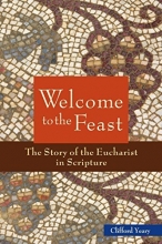 Cover art for Welcome to the Feast: The Story of the Eucharist in Scripture