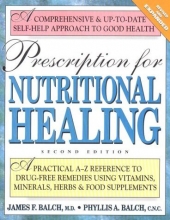 Cover art for Prescription for Nutritional Healing: A Practical A-Z Reference to Drug-Free Remedies Using Vitamins, Minerals, Herbs & Food Supplements