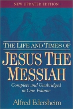 Cover art for The Life and Times of Jesus the Messiah: New Updated Edition