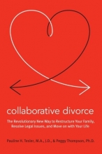 Cover art for Collaborative Divorce: The Revolutionary New Way to Restructure Your Family, Resolve Legal Issues, and Move on with Your Life