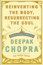 Cover art for Reinventing the Body, Resurrecting the Soul: How to Create a New You