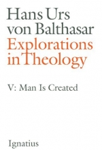 Cover art for Explorations in Theology, Vol. 5: Man Is Created
