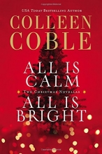 Cover art for All Is Calm, All Is Bright: A Colleen Coble Christmas Collection