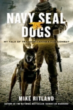 Cover art for Navy SEAL Dogs: My Tale of Training Canines for Combat