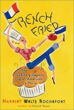 Cover art for French Fried: The Culinary Capers Of An American In Paris