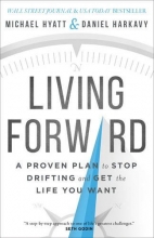 Cover art for Living Forward: A Proven Plan to Stop Drifting and Get the Life You Want