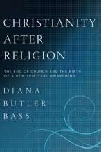 Cover art for Christianity After Religion: The End of Church and the Birth of a New Spiritual Awakening