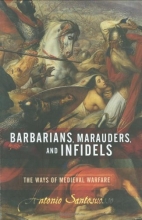 Cover art for Barbarians, Marauders, And Infidels: The Ways Of Medieval Warfare