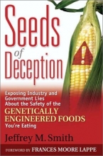 Cover art for Seeds of Deception:  Exposing Industry and Government Lies About the Safety of the Genetically Engineered Foods You're Eating