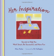 Cover art for Her Inspiration: Secrets to Help You Work Smart, Be Successful, and Have Fun
