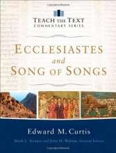 Cover art for Ecclesiastes and Song of Songs (Teach the Text Commentary Series)