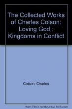 Cover art for The Collected Works of Charles Colson: Loving God : Kingdoms in Conflict