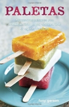 Cover art for Paletas: Authentic Recipes for Mexican Ice Pops, Shaved Ice & Aguas Frescas