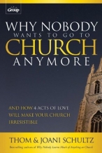Cover art for Why Nobody Wants to Go to Church Anymore: And How 4 Acts of Love Will Make Your Church Irresistible