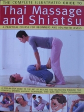 Cover art for Thai Massage and Shiatsu, a Practical Course for Beginners and Advanced Levels (The Complete Illustrated Guide to)