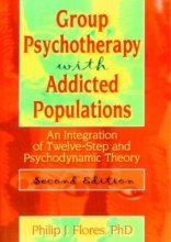 Cover art for Group Psychotherapy with Addicted Populations: An Integration of Twelve-Step and Psychodynamic Theory, Second Edition (Haworth Addictions Treatment)