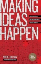 Cover art for Making Ideas Happen : Overcoming the Obstacles Between Vision and Reality (Paperback)--by Scott Belsky [2012 Edition] ISBN: 9781591844112