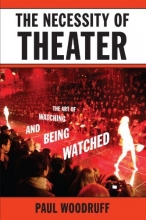 Cover art for The Necessity of Theater: The Art of Watching and Being Watched