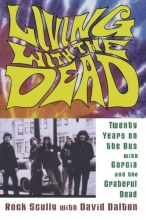 Cover art for Living with the Dead: Twenty Years on the Bus with Garcia and the Grateful Dead