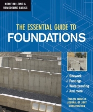 Cover art for The Essential Guide to Foundations (Home Building & Remodeling Basics) (Home Building & Remodeling Basics)