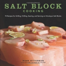 Cover art for Salt Block Cooking: 70 Recipes for Grilling, Chilling, Searing, and Serving on Himalayan Salt Blocks (Bitterman's)