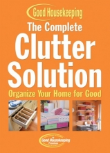 Cover art for The Complete Clutter Solution: Organize Your Home for Good (Good Housekeeping)