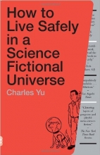Cover art for How to Live Safely in a Science Fictional Universe: A Novel