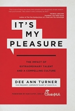 Cover art for It's My Pleasure: The Impact of Extraordinary Talent and a Compelling Culture