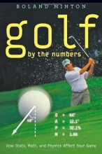 Cover art for Golf by the Numbers: How Stats, Math, and Physics Affect Your Game