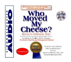 Cover art for Who Moved My Cheese : An Amazing Way To Deal With Change In Your Work And In Your Life