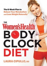 Cover art for The Women's Health Body Clock Diet: The 6-Week Plan to Reboot Your Metabolism and Lose Weight Naturally