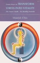 Cover art for Taoist Ways to Transform Stress into Vitality: The Inner Smile * Six Healing Sounds