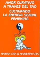 Cover art for Amor Curativo A Traves del Tao: Cultivando la Energia Sexual Femenina (Spanish Edition)